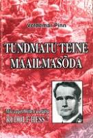 Tundmatu Teine Maailmasõda. Miks tapeti Hitleri asetäitja Rudolf Hess?