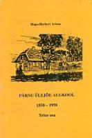 P?¤rnu ?œlej?µe Algkool 1850-1958. II. osa