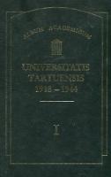 Album Academicum Universitatis Tartuensis 1918-1944 I-III. The directory of the Student Body of the Tartu University in 1918-1944