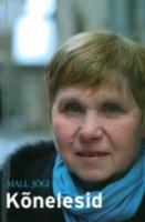 Kõnelesid. Jutuajamisi kirjarahva ja teadlastega aastatest 1979-2006