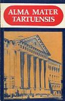 Alma mater Tartuensis. Lühiülevaade Tartu Riikliku Ülikooli ajaloost ja tänapäevast