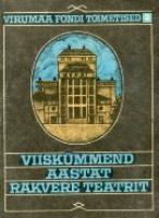 Viiskümmend aastat Rakvere Teatrit
