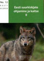 Suurkiskjate (hunt Canis lupus, ilves Lynx lynx, pruunkaru Ursus arctos) kaitse- ja ohjamise tegevuskava aastateks 2012-2021
