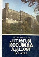 Jutustusi kodumaa ajaloost. IV klassile