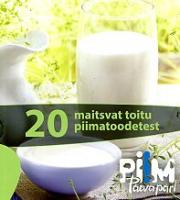 20 maitsvat toitu piimatoodetest