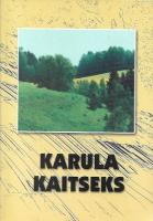 Karula kaitseks. Karula Rahvuspargi tutvustus ja tegevuskava aastateks 2001-2005