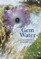 Gem Water: How to Prepare and Use More than 130 Crystal Waters for Therapeutic Treatments