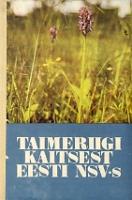 Taimeriigi kaitsest Eesti NSV-s: [ artiklite kogumik]