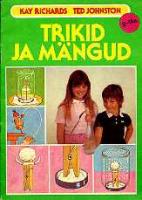 Trikid ja mängud: [ nooremale ja keskmisele koolieale]