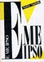 E me ipso: ülestähendusi, 1969-1987 : [ esseed]