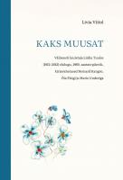 Kaks muusat: väliseesti luuletaja Liidia Tuulse (1912–2012) elulugu, 1960. aastate päevik, kirjavahetused Bernard Kangro, Õie Fleigi ja Marie Underiga