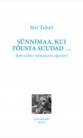 Sünnimaa, kui tõusta suudad …: Rahvusliku vaimuloome algustest