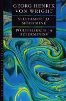 Seletamine ja mõistmine. Põhjuslikkus ja determinism