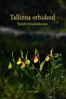 Tallinna orhideed: Teejuht linnaloodusesse