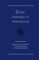 Pruut, kuningas ja muusapoeg: Eesti luule algus. Eestikeelne luule 1637–1721 transpoetiseerituna 21. sajandi kirjakeelde