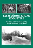 Eesti sõduri kirjad kodustele: Reamees Albert Seina kirjad ja päevik aastatest 1938–1944