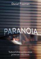 Paranoia: Teekond ülima usaldamatuse ja ärevuse valdustesse