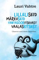 Lilleliseid märkuseid fantasööritsevast vaalaskitsest: Uitamisi eesti keele rägastikes