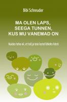 Ma olen laps, seega tunnen, kus mu vanemad on: Kuidas teha nii, et teil ja lastel läheks hästi
