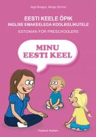EESTI KEELE ÕPIK INGLISE EMAKEELEGA KOOLIEELIKUTELE: ESTONIAN FOR PRESCHOOLERS