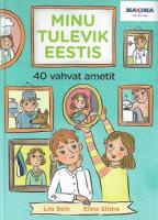 Minu tulevik Eestis: 40 vahvat ametit