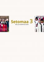 Setomaa 3.: Seto keel ja kultuur.