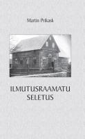 Ilmutusraamatu seletus.koostatud ajakirja 'Kristlik Kaitsja' 1930-1932 artiklite põhjal