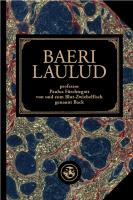 Baeri laulud: Värss-brelokk-romaan. vampiirid marionetid küürakad ahvid muusikandid inimesesööjad hiina naised saabastatud kassid pott-viied arlekiinidning tegevuskohaks lahtine tiigri kõrisee ta onarmas Tartu linn oma professorite ja muu sellisegaüles tä