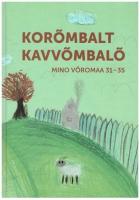 Korõmbalt kavvõmbalõ: 31.-35. latsi ja nuuri võrokeelitside kirätöie võistlusõ 'Mino Võromaa' parõmba luu
