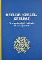 Keelde. Keelel. Keelest: Pühendusteos Külli Habichtile 60. sünnipäevaks