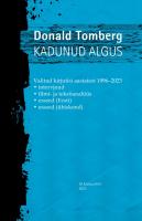 KADUNUD ALGUS: Valitud kirjutisi aastatest 1996–2023