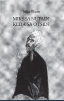 Miks sa nutad? Keda sa otsid?