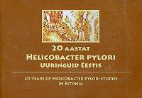 20 aastat Helicobacter pylori uuringuid Eestis - 20 years of Helicobacter pylori studies in Estonia