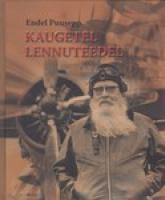 Kaugetel lennuteedel: [ polaar- ja lahingulenduri mälestusi]