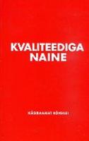 Kvaliteediga naine: käsiraamat kõigile!