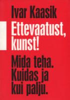Ettevaatust, kunst!: mida teha. Kuidas ja kui palju
