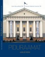 Piduraamat: Eesti rahvusülikool 100 : Estonia's National University 100
