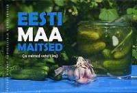 Eesti maa maitsed (ja mõned vetelt ka): [ retseptiraamat rahvuslikule köögisõbrale