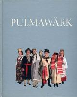 Pulmawärk: soome-ugri pulmadega seotud esemed Eesti Rahva Muuseumi kogudest