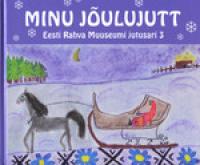 Minu j?µulujutt. Eesti Rahva Muuseumi jutusari 3