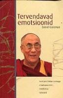 Tervendavad emotsioonid: [ vestlused dalai-laamaga emotsioonidest, meelest ja tervisest]