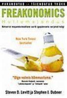 Freakonomics. Hullumajandus: ketserist majandusteadlane uurib igapäevaelu varjatud külgi