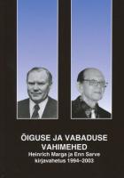 ÕIGUSE JA VABADUSE VAHIMEHED. HEINRICH MARGA JA ENN SARVE KIRJAVAHETUS 1994-2003