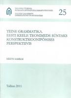 Teine grammatika: eesti keele teonimede süntaks konstruktsioonipõhises perspektiivis