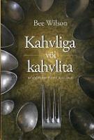 Kahvliga või kahvlita: köögileiutiste ajalugu