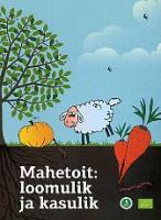 Mahetoit: loomulik ja kasulik