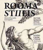 Rooma stiilis: maneristlik graafika Eesti kogudest -  In the Roman style : mannerist graphic art in Estonian collections = В римском стиле : манье&