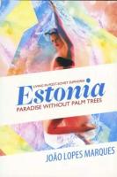 Estonia: paradise without palm trees : living in post-soviet euphoria understanding the fears, dreams and manias of a fascinating small European nation