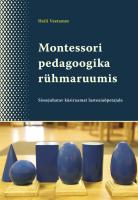 Montessori pedagoogika rühmaruumis: sissejuhatav käsiraamat lasteaiaõpetajale