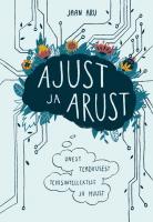 Ajust ja arust: Unest, teadvusest, tehisintellektist ja muustki